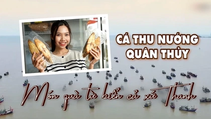 [REVIEW OCOP] Cá thu nướng Quân Thuỷ - Món quà từ biển cả xứ Thanh